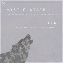 Mystic State - 808 Gravediggin' (Ilk's Reburial Mix) OUT NOW