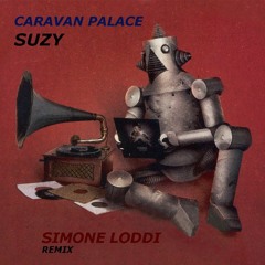 Caravan Palace - Suzy (Simone Loddi Remix)[BUY = FREE DOWNLOAD]