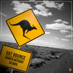 Damien Anthony x So Dope - Dat Bounce (Original Mix) **FREE DOWNLOAD**