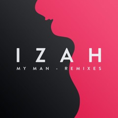 Izah – My Man (Fast Boo Remix)