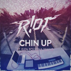 R!OT - Chin Up ft. Xye (Original Mix) [Free Download]