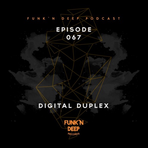 Funk'n Deep Podcast 067 - Digital Duplex