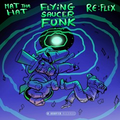 Mat Tha Hat & Re:Flex - Flying Saucer Funk EP Previews (Out Now!)