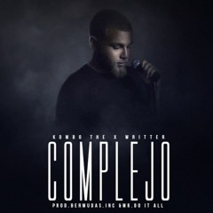 Complejo - Kombo The X Writter(Prod.by Bermudas Inc & Edu Mr.Do it all)