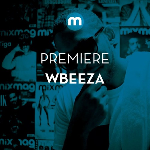 Premiere: Wbeeza 'Say Nuttin'