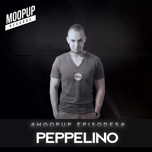 MOOPUP MIXES EPISODE 5 # PEPPELINO #