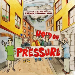 Hold On The Pressure - Ft. Ponchita Peligros & George Palmer