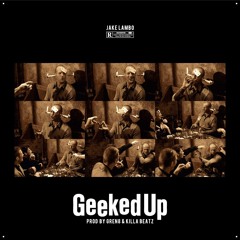 Jake Lambo - Geeked Up (Prod. Gren8 & Killa Beatz of ARP)