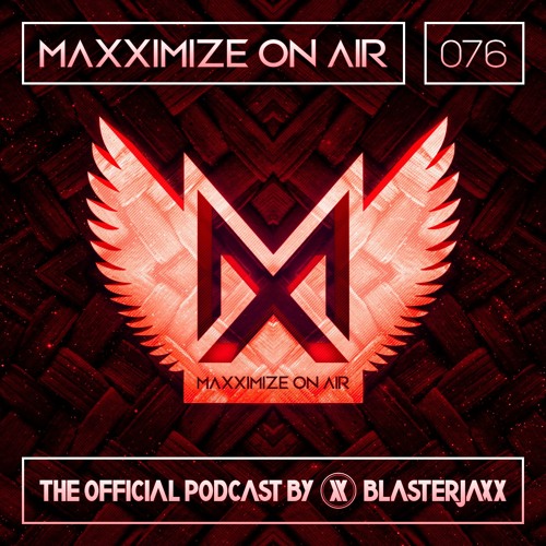 Maxximize On Air Mixed By Blasterjaxx Show 076