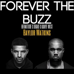 Forever The Buzz- Hermitude X Drake X Kanye West(Baylor Watkins Mashup)