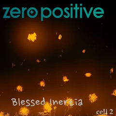 Blessed Inertia (Cell 2)