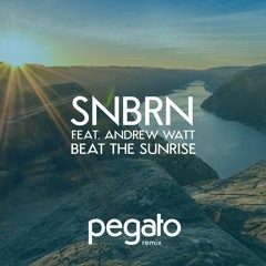 SNBRN - Beat The Sunrise Feat. Andrew Watt (Pegato Remix)