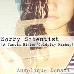 Sorry Scientist [A Justin Bieber/Coldplay Mashup Cover]