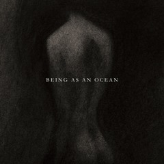 Being As An Ocean - The World As A Stage