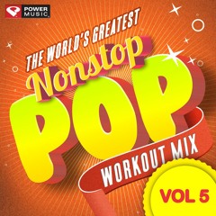 Nonstop Pop Workout Mix, Vol. 5 Preview