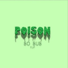 Poison (So Sus Flip)