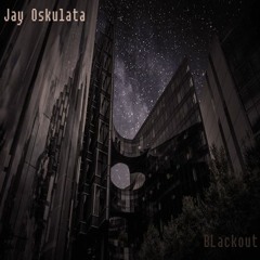 Jay Oskulata - Blackout