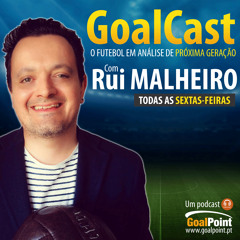 GoalCast Ep. #2 | De Bruno César a Schelotto | com Rui Malheiro