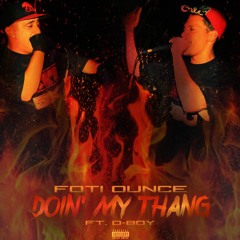 Foti Ounce - Doin' My Thang (feat. D Boy)