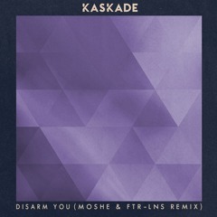 Kaskade - Disarm You (Moshe & Future Lines Remix) [FREE DOWNLOAD]