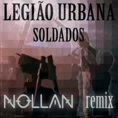 Legiao Urbana - Soldados (Nollan Remix