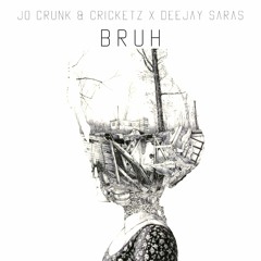 Jo Crunk & Cricketz x Deejay Saras - Bruh (Original Mix)