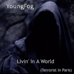 Livin' In A World (Terrorist In Paris)