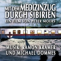 Mit dem Medizinzug durch Sibirien (Filmmusik/Collage)
