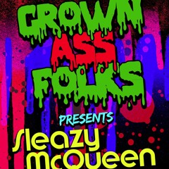 Grown Ass Folks presents: Sleazy McQueen live at the V