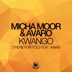 New Micha Moor & Avaro - Kwango (There 4 You) (ft. Anavi) (Corey James Remix) - PREVIEW