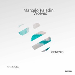 Marcelo Paladini - Wolves (GMJ Remix) [Genesis Music]