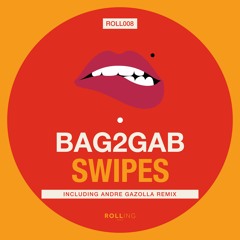 Bag2Gab - Swipes [Andre Gazolla remix]