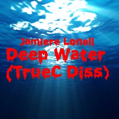 Deep Water (TrueC Diss)
