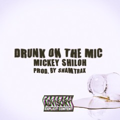 Drunk On The Mic (Prod. Shamtrax)