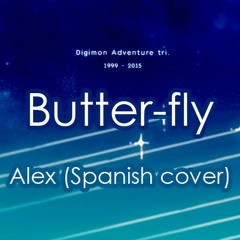 Butter - Fly (Spanish Cover) [Digimon OP] - Alex