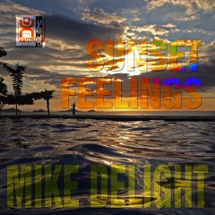MIKE DELIGHT - SUNSET FEELINGS (HOT FRESH SHOWCASE)
