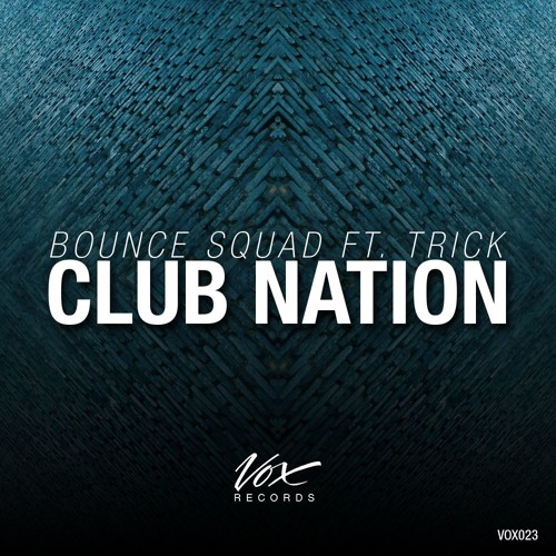 Bounce Squad Feat. Trick - Club Nation (Original Mix)