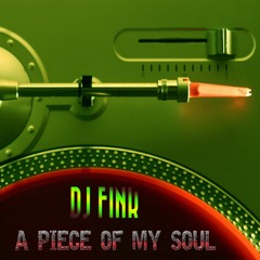 DJ FINK...A Piece of My Soul