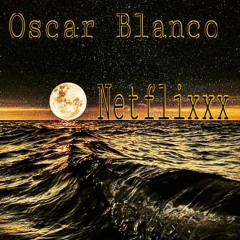 Oscar Blanco - NetFlixxx/Alone