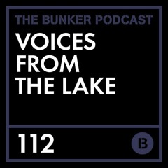 The Bunker Podcast 112 - Voices From The Lake