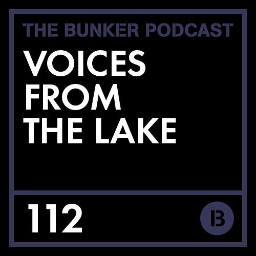 The Bunker Podcast 112 - Voices From The Lake