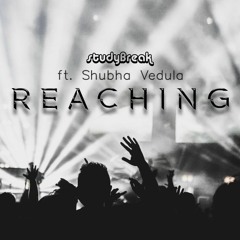 Reaching ft. Shubha Vedula