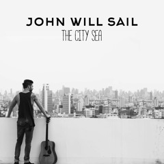 John Will Sail - The City Sea - Tame