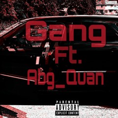 Gang Ft. Abg_Quan