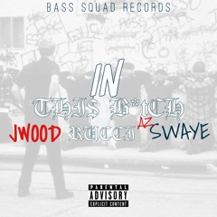 J Wood - In This B*tch featuring Rucci & AzSWAYE