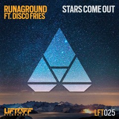 RUNAGROUND Ft. Disco Fries - Stars Come Out [Original Mix]
