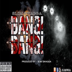 Slim Swagga - Bang Bang