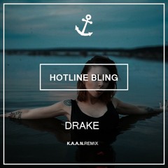 Drake - Hotline Bling (K.A.A.N. Remix)
