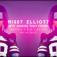 Missy Elliott - WTF [Where They From] (NatNoiz & Wildfire Rejacked) *FREE D/L*