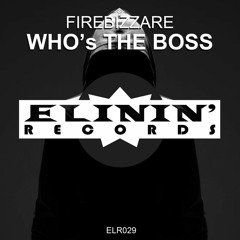 Firebizzare - Who's The Boss (Original Mix) OUT NOW